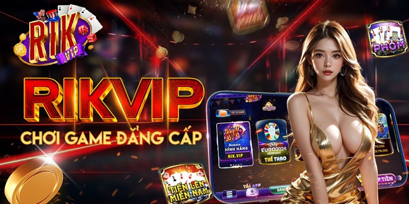 tổng quan về rikvip cổng game bài đổi thưởng uy tín